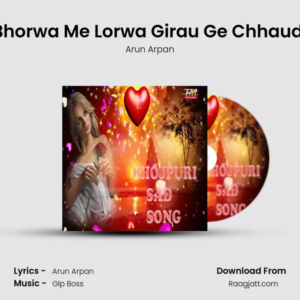 Bhorwa Me Lorwa Girau Ge Chhaudi - Arun Arpan album cover 