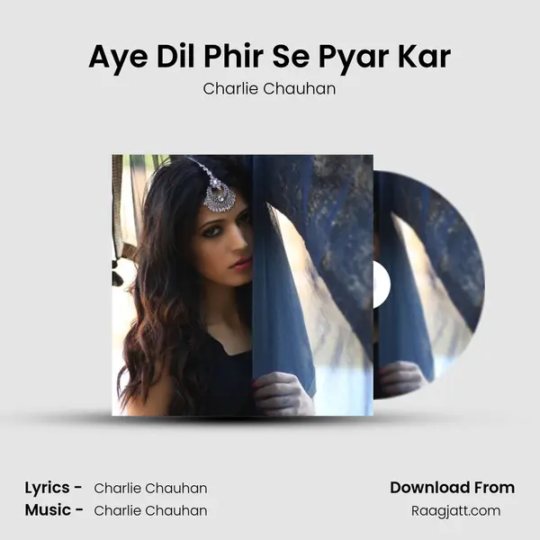 Aye Dil Phir Se Pyar Kar mp3 song