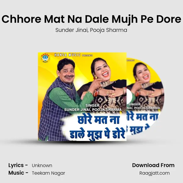 Chhore Mat Na Dale Mujh Pe Dore mp3 song