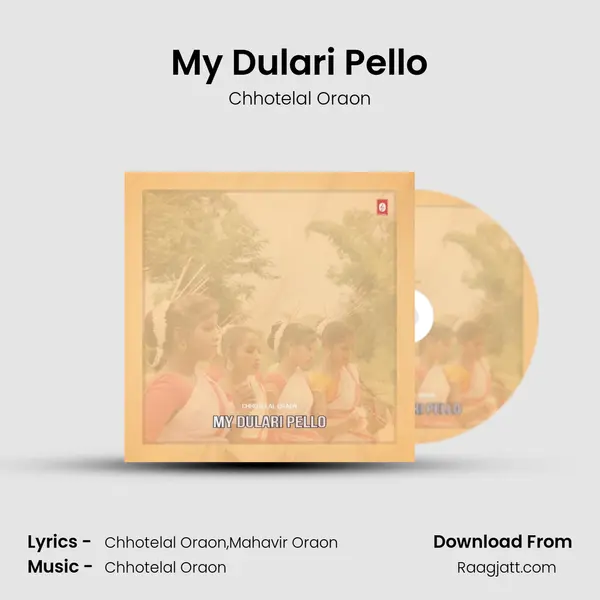 My Dulari Pello - Chhotelal Oraon album cover 