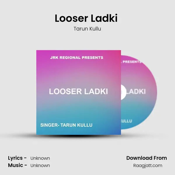 Looser Ladki ( Nagpuri Song ) - Tarun Kullu album cover 