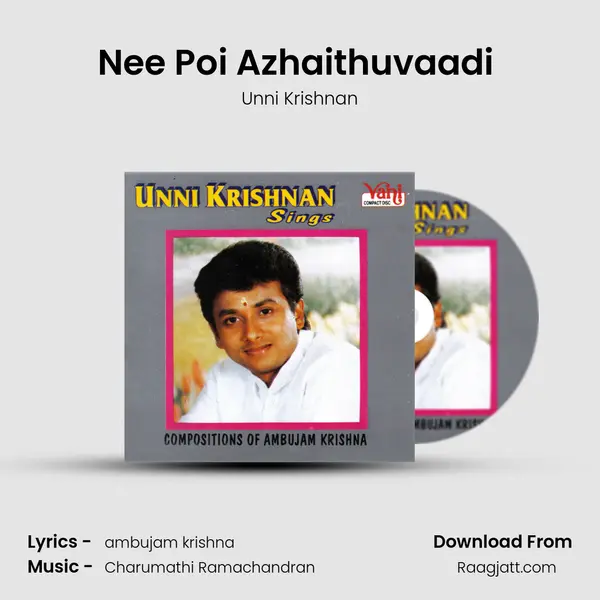 Nee Poi Azhaithuvaadi (Unnikrishnan) - Unni Krishnan album cover 