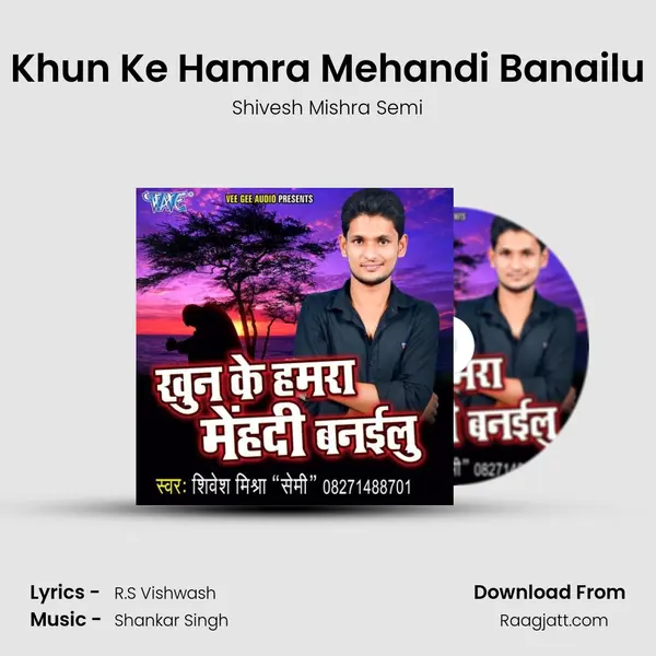 Khun Ke Hamra Mehandi Banailu - Shivesh Mishra Semi album cover 