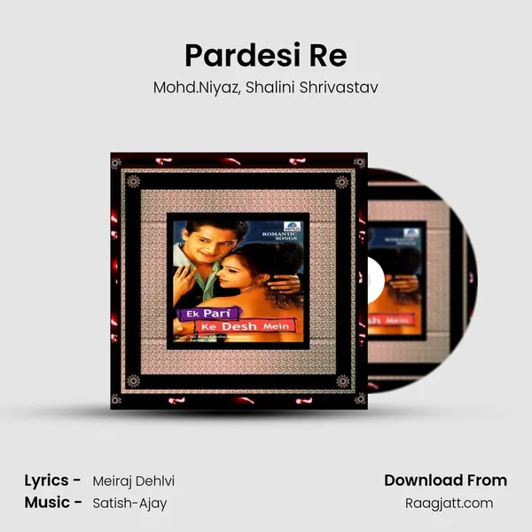 Pardesi Re mp3 song