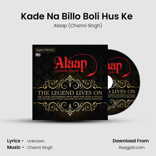 Kade Na Billo Boli Hus Ke (2012 Remix) - Alaap (Channi Singh) album cover 