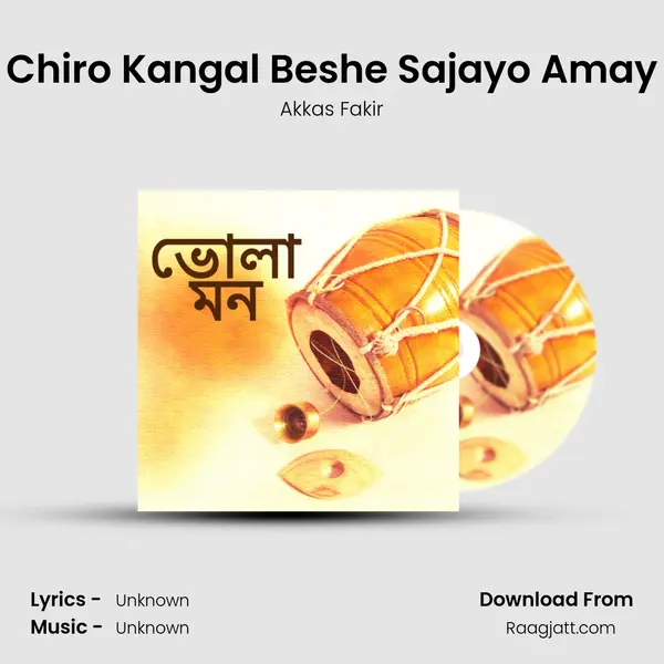 Chiro Kangal Beshe Sajayo Amay - Akkas Fakir album cover 