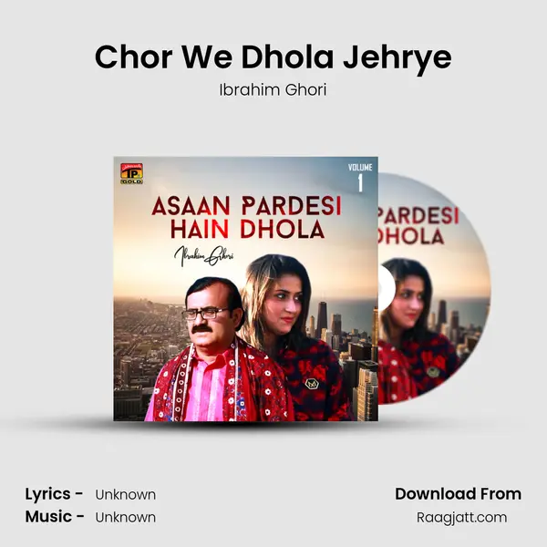 Chor We Dhola Jehrye - Ibrahim Ghori album cover 