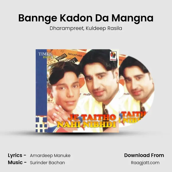 Bannge Kadon Da Mangna mp3 song