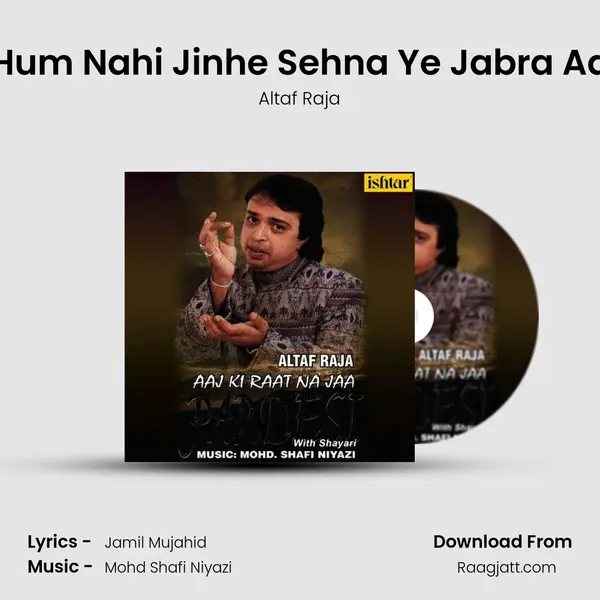 Woh Hum Nahi Jinhe Sehna Ye Jabra Aa Jata - Altaf Raja album cover 