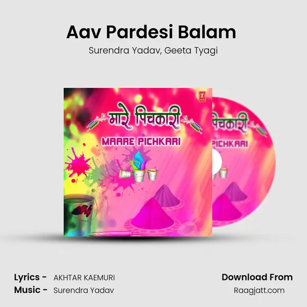 Aav Pardesi Balam (From Lagaib Rang Choli Mein) mp3 song