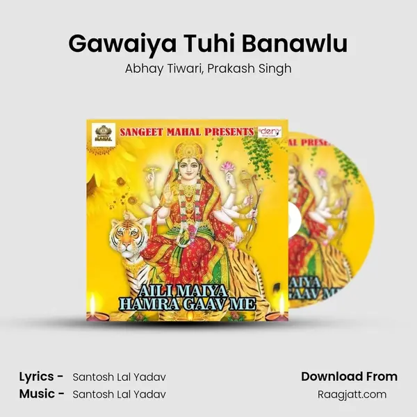 Gawaiya Tuhi Banawlu mp3 song