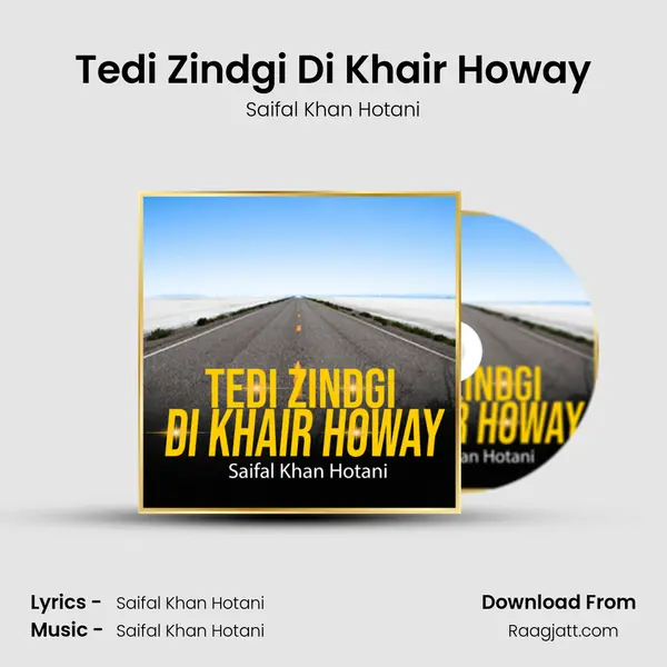 Tedi Zindgi Di Khair Howay mp3 song