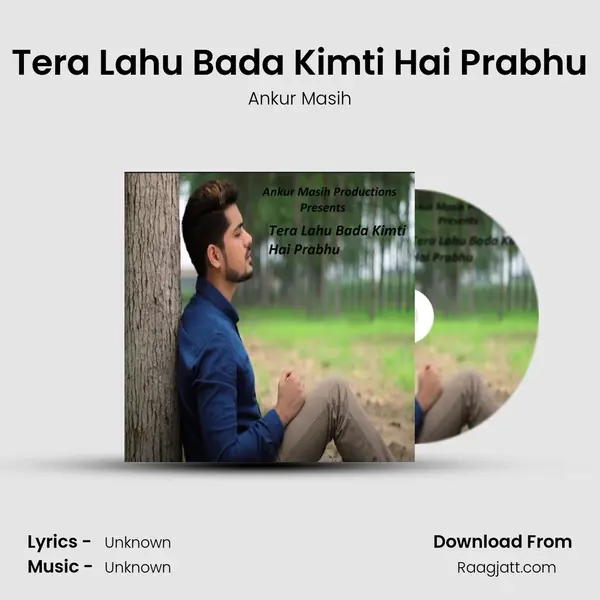 Tera Lahu Bada Kimti Hai Prabhu - Ankur Masih album cover 