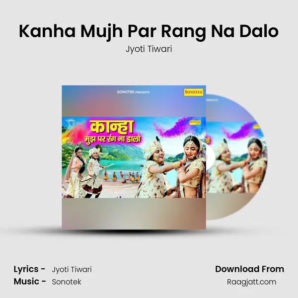 Kanha Mujh Par Rang Na Dalo mp3 song