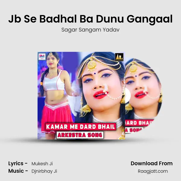 Jb Se Badhal Ba Dunu Gangaal mp3 song