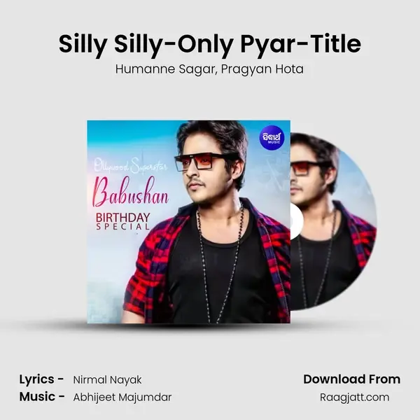 Silly Silly-Only Pyar-Title - Humanne Sagar album cover 