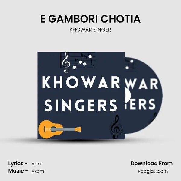 E GAMBORI CHOTIA - KHOWAR SINGER album cover 