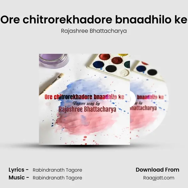 Ore chitrorekhadore bnaadhilo ke - Rajashree Bhattacharya album cover 