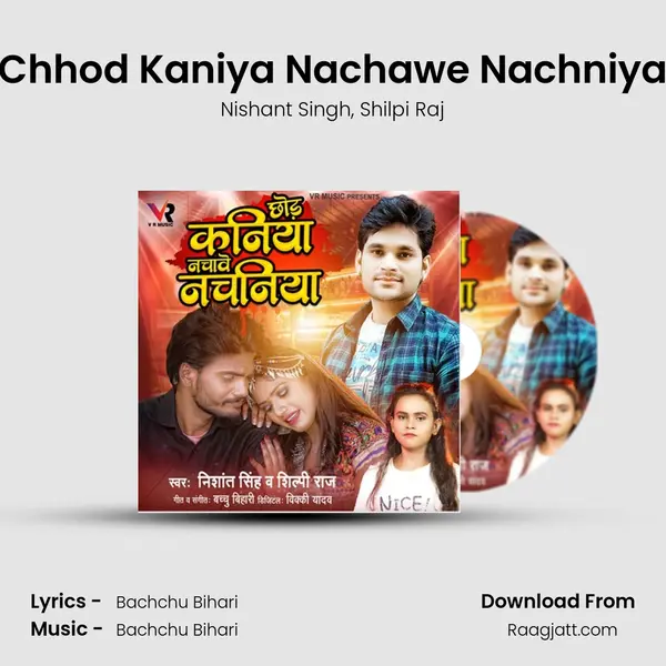 Chhod Kaniya Nachawe Nachniya - Nishant Singh album cover 