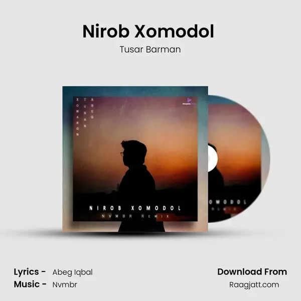 Nirob Xomodol (NVMBR Remix) - Tusar Barman mp3 song