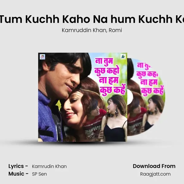 Na Tum Kuchh Kaho Na hum Kuchh Kahe mp3 song