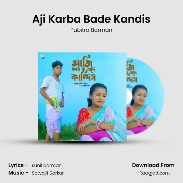 Aji Karba Bade Kandis - Pabitra Barman album cover 