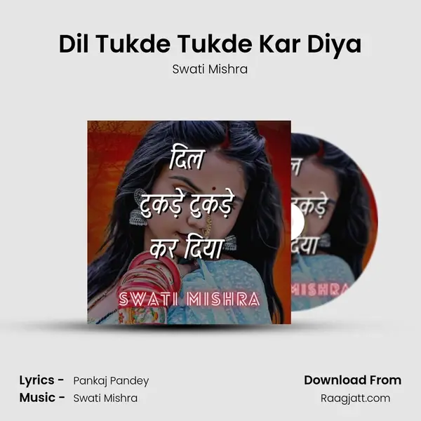 Dil Tukde Tukde Kar Diya - Swati Mishra album cover 