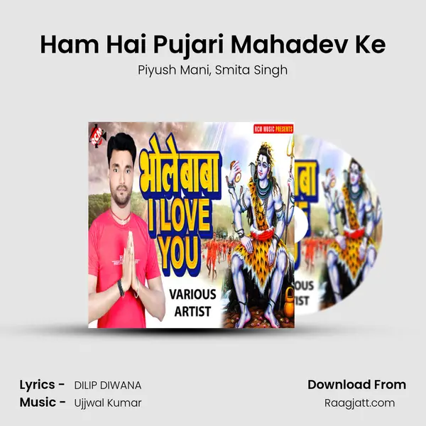 Ham Hai Pujari Mahadev Ke - Piyush Mani album cover 