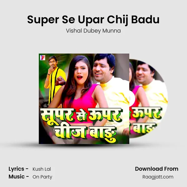 Super Se Upar Chij Badu - Vishal Dubey Munna album cover 