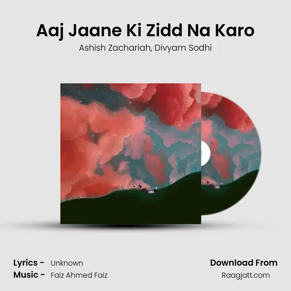 Aaj Jaane Ki Zidd Na Karo mp3 song