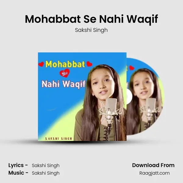 Mohabbat Se Nahi Waqif - Sakshi Singh album cover 