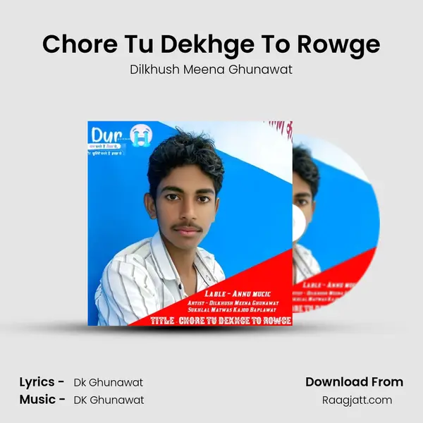 Chore Tu Dekhge To Rowge mp3 song