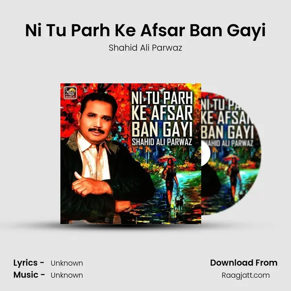 Ni Tu Parh Ke Afsar Ban Gayi mp3 song