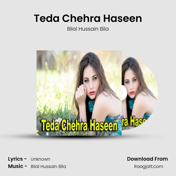 Teda Chehra Haseen - Bilal Hussain Bila mp3 song