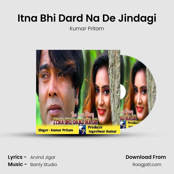 Itna Bhi Dard Na De Jindagi - Kumar Pritam album cover 