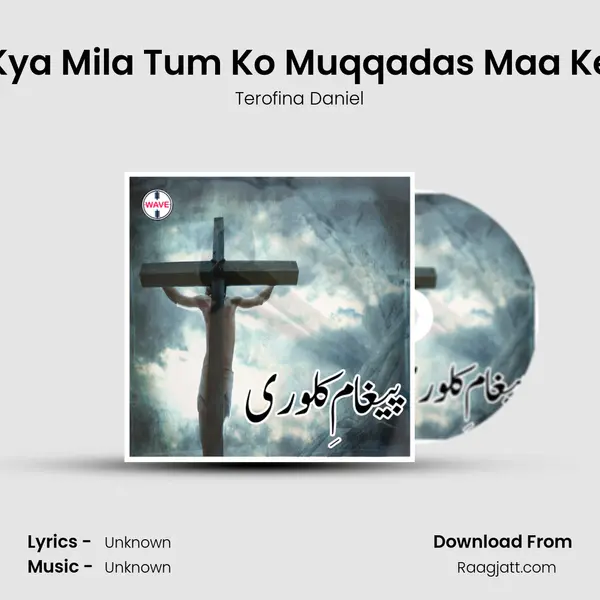 Kya Mila Tum Ko Muqqadas Maa Ke - Terofina Daniel album cover 