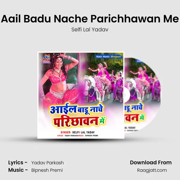 Aail Badu Nache Parichhawan Me - Selfi Lal Yadav album cover 