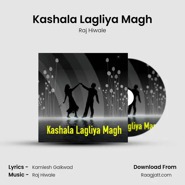 Kashala Lagliya Magh - Raj Hiwale mp3 song