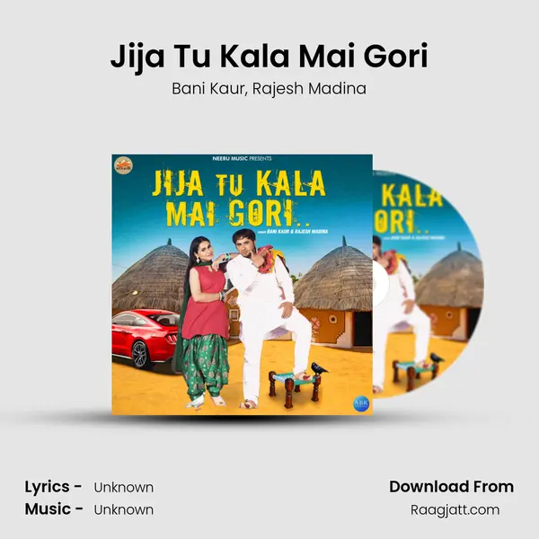 Jija Tu Kala Mai Gori mp3 song