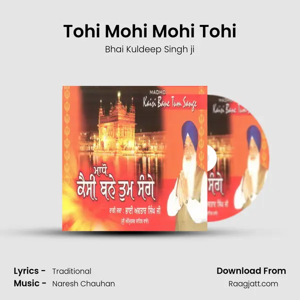 Tohi Mohi Mohi Tohi - Bhai Kuldeep Singh ji album cover 