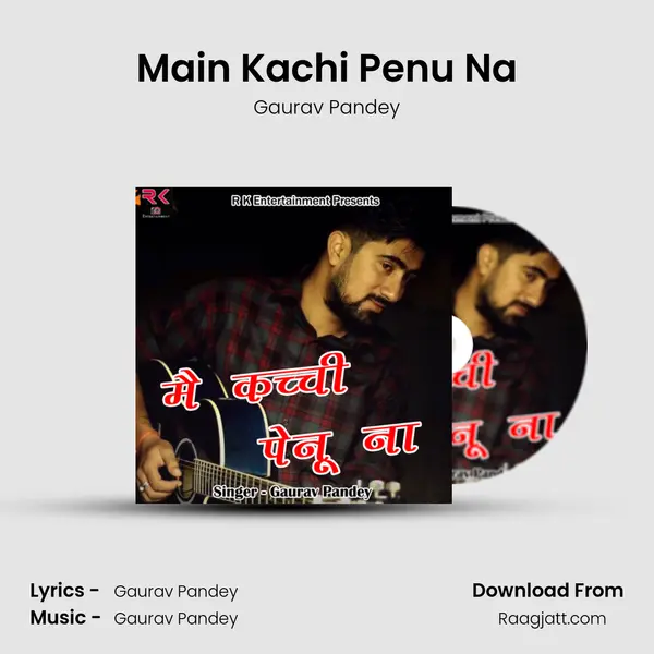 Main Kachi Penu Na - Gaurav Pandey album cover 