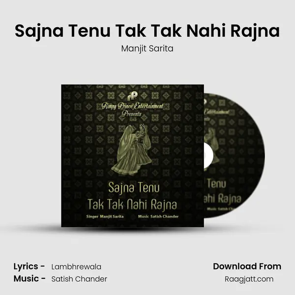 Sajna Tenu Tak Tak Nahi Rajna mp3 song