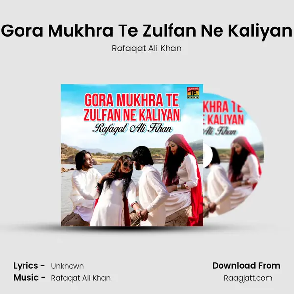 Gora Mukhra Te Zulfan Ne Kaliyan mp3 song