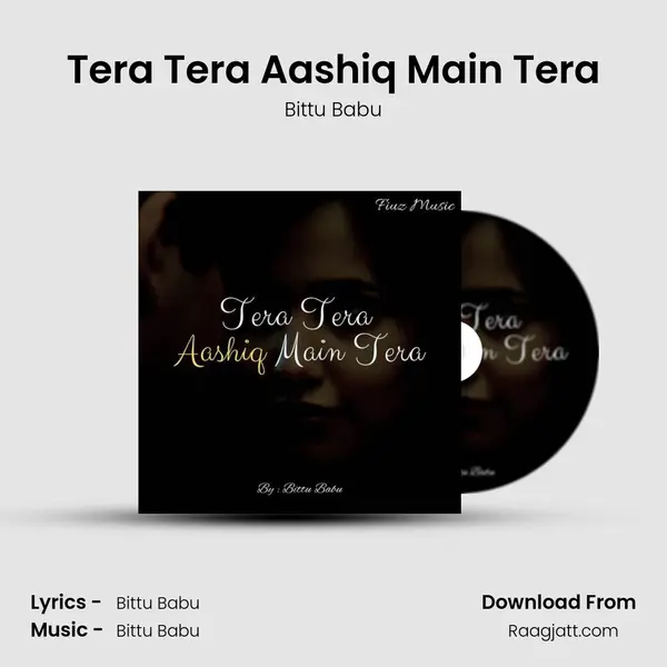 Tera Tera Aashiq Main Tera - Bittu Babu mp3 song