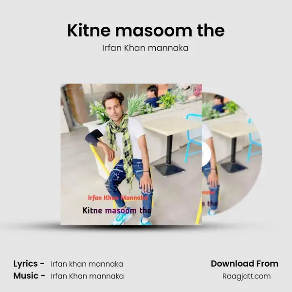 Kitne masoom the - Irfan Khan mannaka album cover 