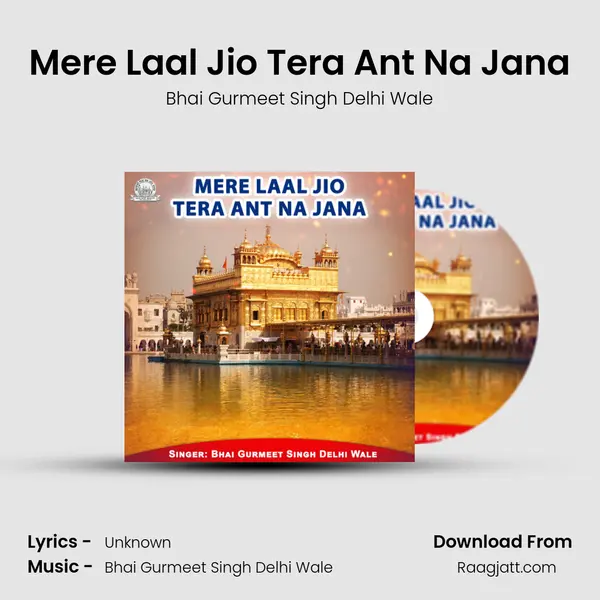 Mere Laal Jio Tera Ant Na Jana - Bhai Gurmeet Singh Delhi Wale album cover 