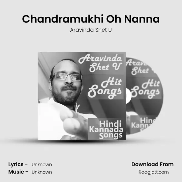 Chandramukhi Oh Nanna - Aravinda Shet U mp3 song