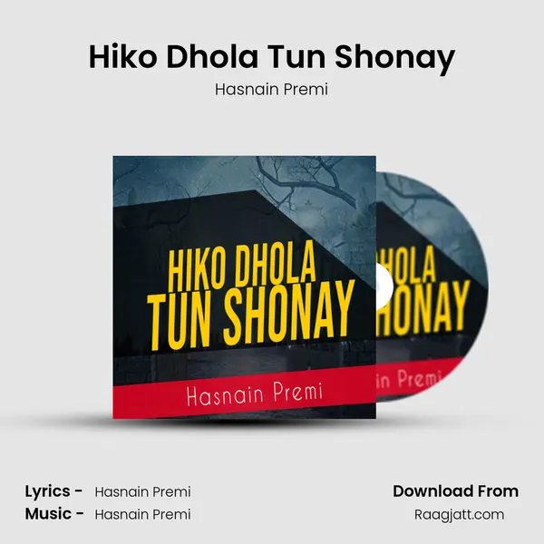 Hiko Dhola Tun Shonay mp3 song