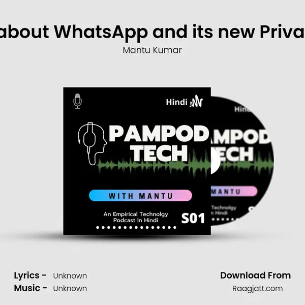 Ep. 01 All about WhatsApp and its new Privacy Policy. - Mantu Kumar album cover 