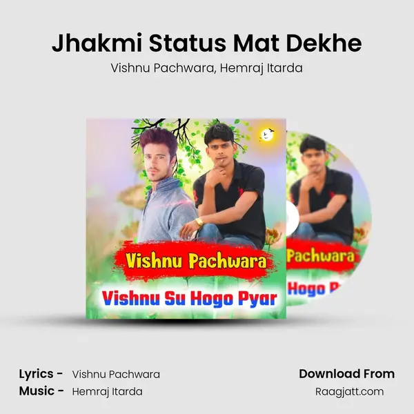 Jhakmi Status Mat Dekhe mp3 song